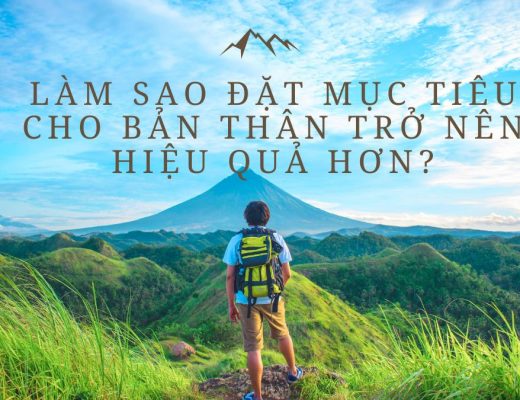 Làm sao Đặt mục tiêu cho bản thân trở nên hiệu quả hơn?